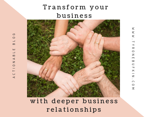Transform your business with deeper business relationships