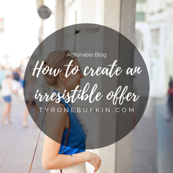 How to Create an Irresistible Offer