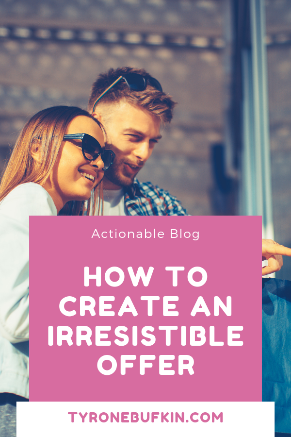 How To Create an irresistible offer