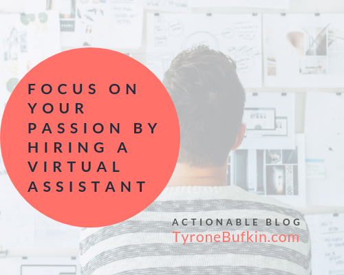 Focus On Your Passion by Hiring a Virtual Assistant